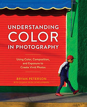Load image into Gallery viewer, Understanding Color in Photography: Using Color, Composition, and Exposure to Create Vivid Photos