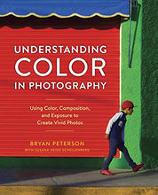 Load image into Gallery viewer, Understanding Color in Photography: Using Color, Composition, and Exposure to Create Vivid Photos