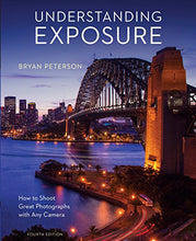 Load image into Gallery viewer, Understanding Exposure, Fourth Edition: How to Shoot Great Photographs with Any Camera
