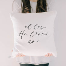 Load image into Gallery viewer, Oh How He Loves Us Pillow
