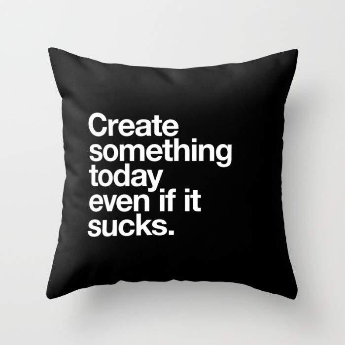 Create Something Today Even If It Sucks